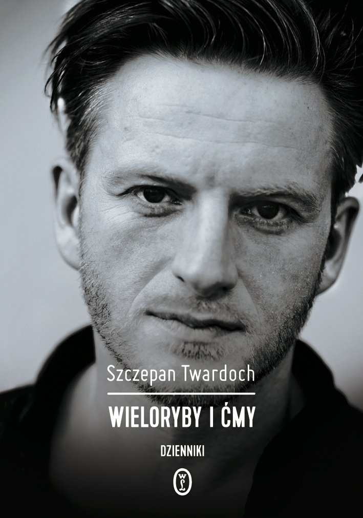 Szczepan Twardoch
Wieloryby i ćmy.
Dzienniki