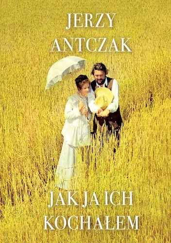 Jerzy Antczak
Jak ja ich kochałem