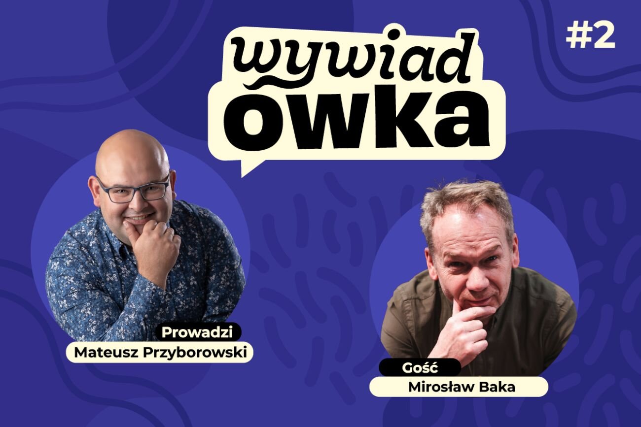 WYWIADówka z Mirosławem Baką