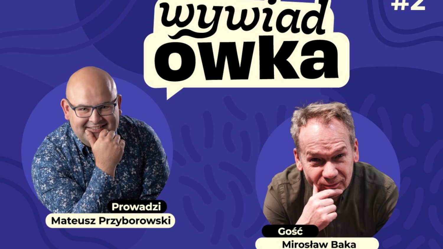 WYWIADówka z Mirosławem Baką WYWIADówka z Mirosławem Baką