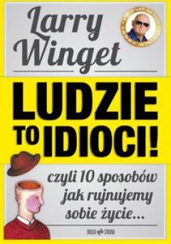 Larry Winget
Ludzie to idioci