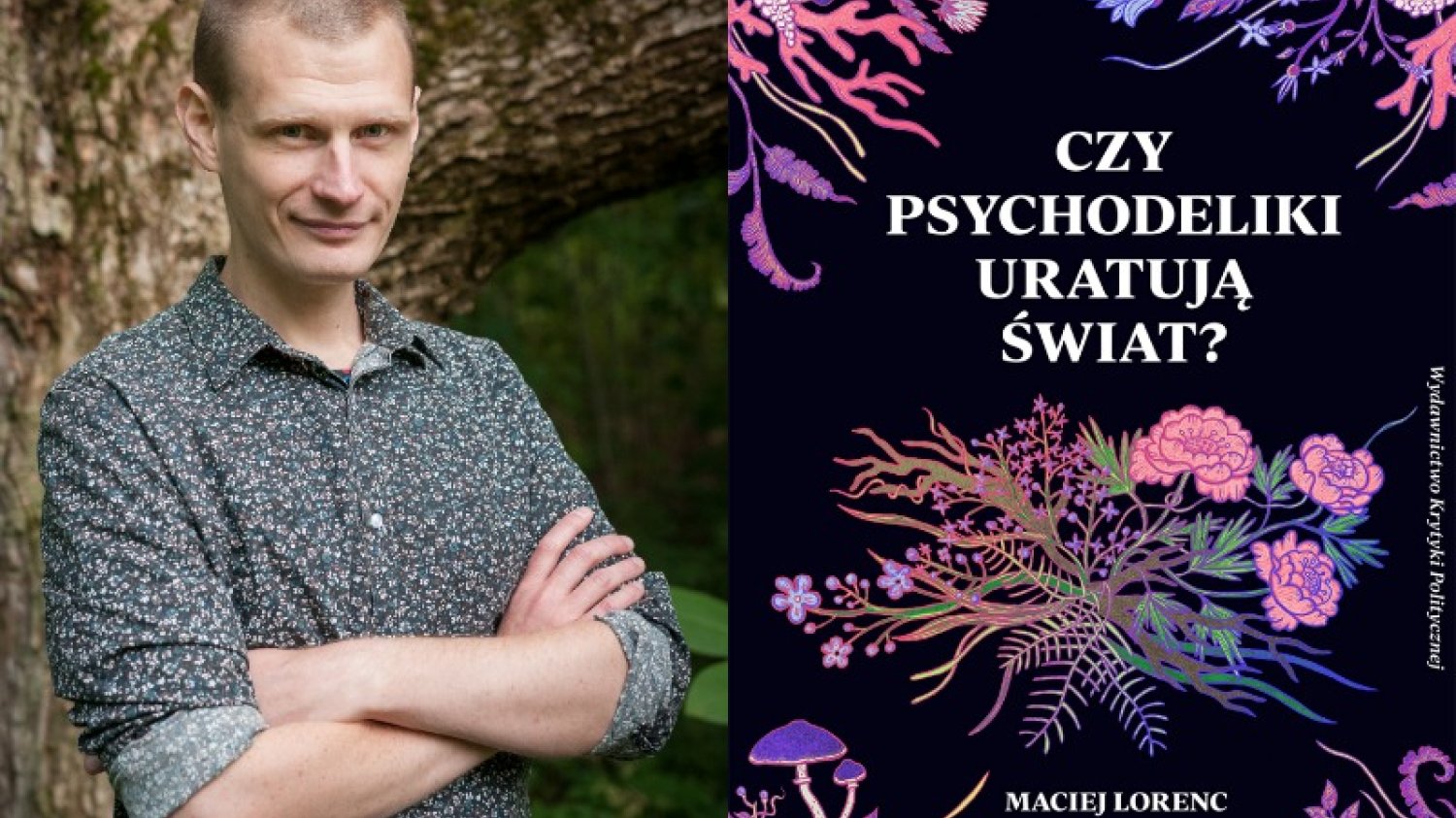 Maciej Lorenc przeprowadził szereg rozmów z badaczami zajmującymi się psychodelikami. Można je przeczytać w książce "Czy psychodeliki zmienią świat?".
