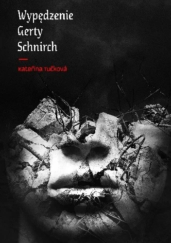 Kateřina Tučková
Wypędzenie Gerty Schnirch
