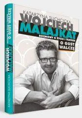 Katarzyna Suchcicka
Wojciech Malajkat
O gust walczę
Rozmowy o życiu i teatrze