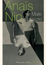 Anais Nin
Małe ptaszki