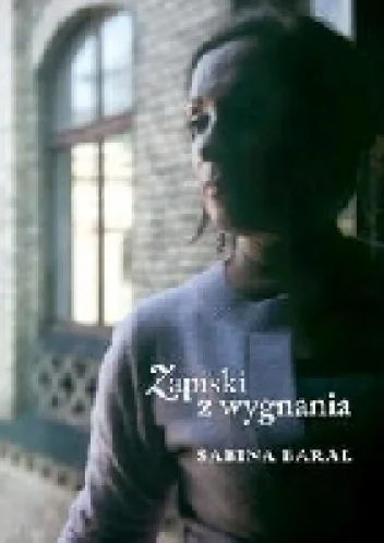 Sabina Baral
Zapiski z wygnania