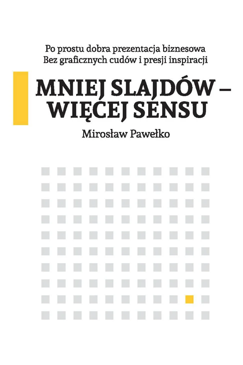 Okładka książki Mirosława Pawełko - "Mniej slajdów - więcej sensu"