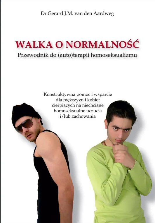 W "Walce o normalność" Gerard van der Aardweg uznaje homoseksualizm za chorobę.