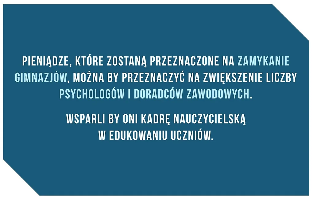 Pieniądze przeznaczone na likwidację gimnazjów można wydać na inny, ważny cel poprawy jakości kształcenia i wychowywania w szkołach