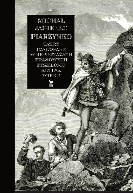 Michał Jagiełło
Piarżysko
Tatry i Zakopane w reportażach prasowych przełomu XIX i XX wieku