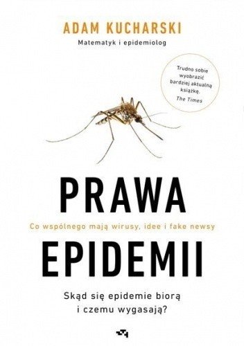 Adam Kucharski
Prawa epidemii
Skąd się biorą epidemie i czemu wgasają