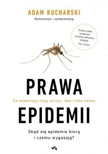 Adam Kucharski
Prawa epidemii
Skąd się biorą epidemie i czemu wgasają