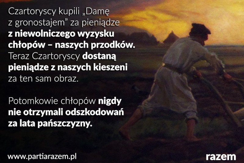 Szlachta nie pracuje - takim hasłem Partia Razem skomentowała zakup kolekcji Czartoryskich przez Ministerstwo Kultury