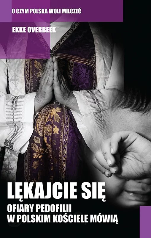 Ekke Overbeek: Lękajcie się. Ofiary pedofilii w polskim Kościele mówią