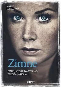 Marek Łuszczyna
Zimne. Polki, które nazwano zbrodniarkami