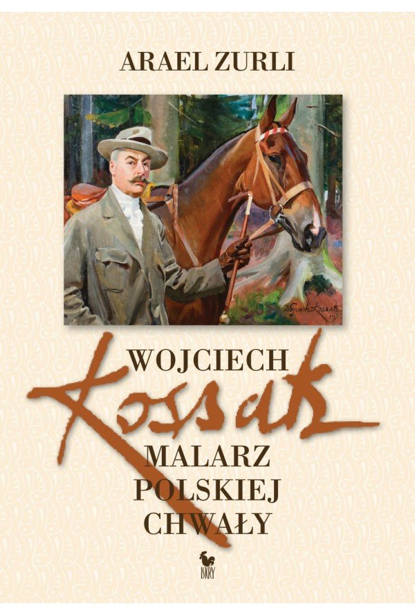 Arael Zurli
Wojciech Kossak. Malarz chwały polskiej