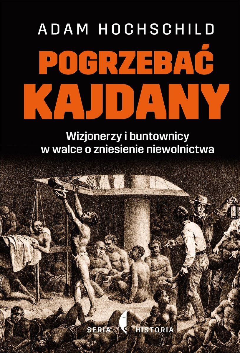 Adam Hochschild
Pogrzebać kajdany
Wizjonerzy i buntownicy w walce o zniesienie niewolnictwa
