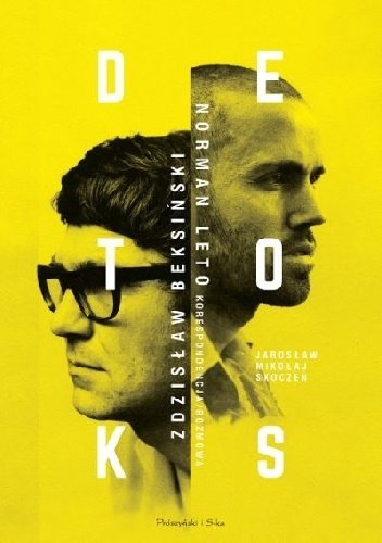 Detoks
Zdzisław Beksiński Norman Leto
Korespondencja/rozmowa