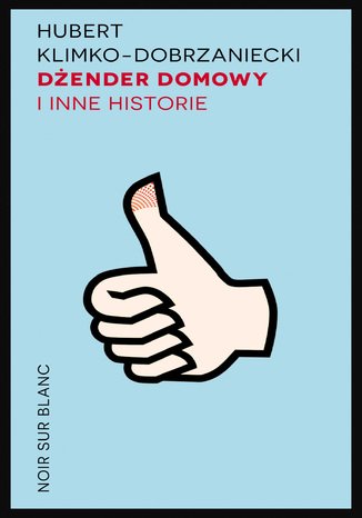 Hubert Klimko-Dobrzaniecki
Dżender domowy i inne historie