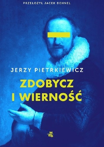 Jerzy Pietrkiewicz
Zdobycz i wierność