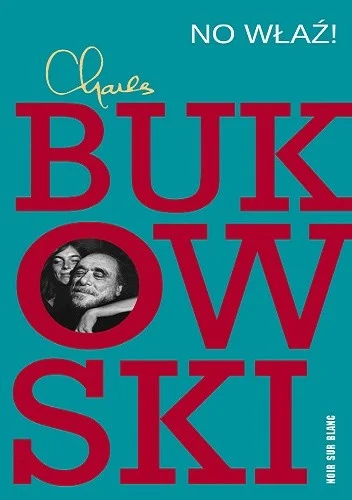 Charles Bukowski
No właź