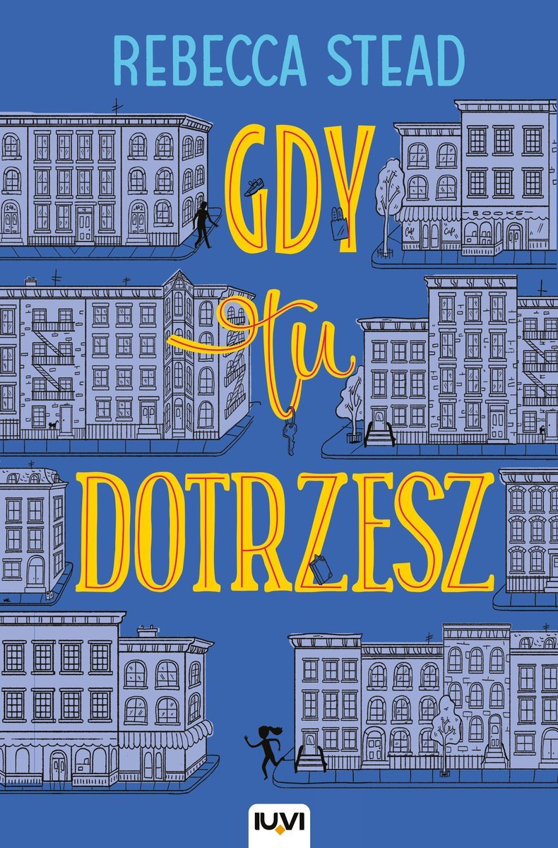 Rebecca Stead "Gdy tu dotrzesz"