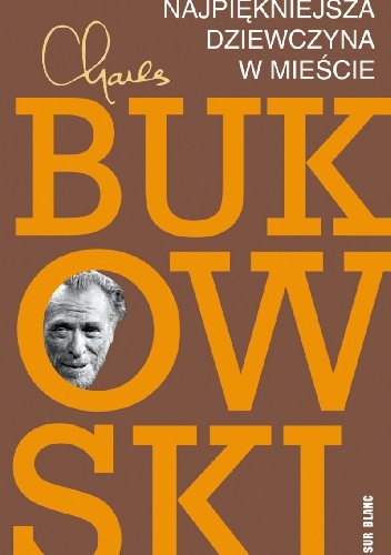 Charles Bukowski
Najpiękniejsza dziewczyna w mieście