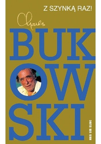 Charles Bukowski
Z szynką raz