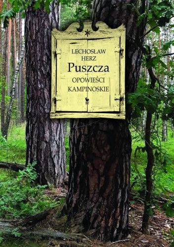 Lechosław Herz
Puszcza
Opowieści kampinoskie