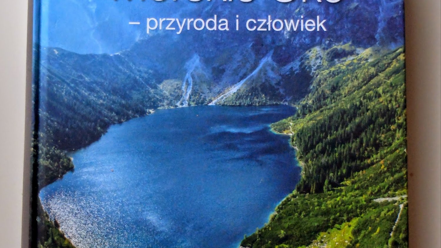 Morskie Oko - przyroda i człowiek
praca pod red. Adam Choiński, Joanna Pociask-Karteczka