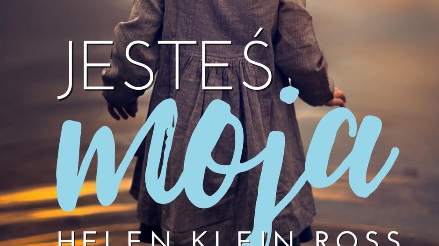 Helen Klein Ross "Jesteś moja"