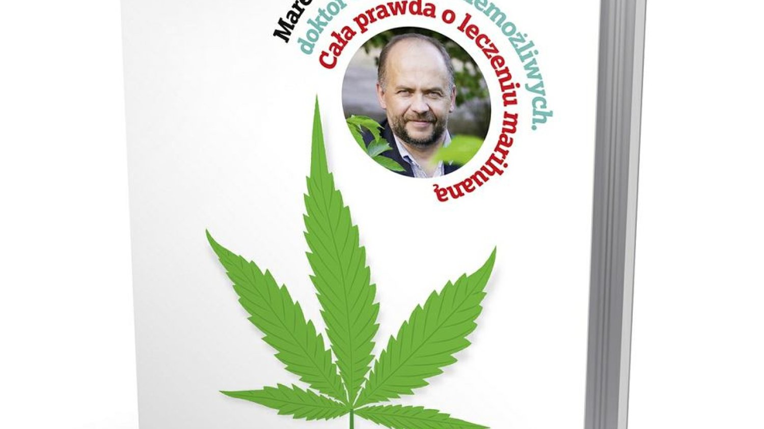 Dorota Mirska-Królikowska "Marek Bachański, doktor od spraw niemożliwych. Cała prawda o leczeniu marihuaną"