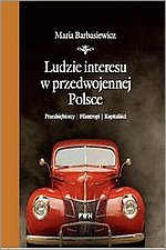 Maria Barbasiewicz. Ludzie interesu w przedwojennej Polsce. Przedsiębiorcy. Filantropi. Kapitaliści