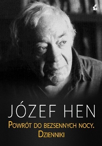 Józef Hen
Powrót do bezsennych nocy.
Dzienniki