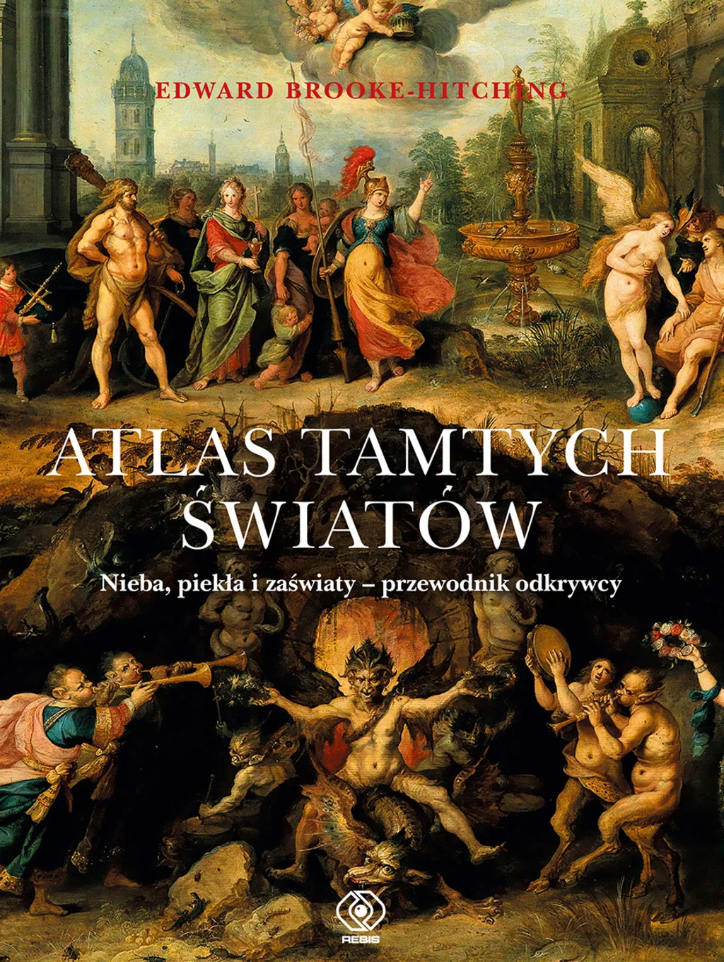 Edward Brooke-Hitching "Atlas tamtych światów. Nieba, piekła i zaświaty - przewodnik odkrywcy"