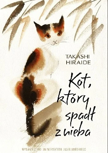 Takashi Hiraide
Kot, który spadł z nieba