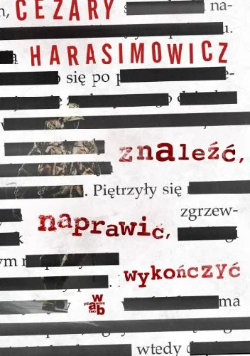 Cezary Harasimowicz
Znaleźć, naprawić, wykończyć