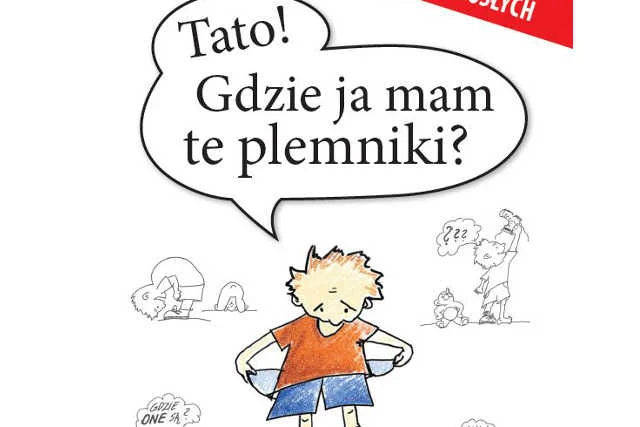 Książka "Tato! Gdzie ja mam te plemniki? DZIECI pytają - rodzice odpowiadają" pozwala się przygotować na najdziwniejsze pytania o seksie, które rodzą się w głowach dzieci.