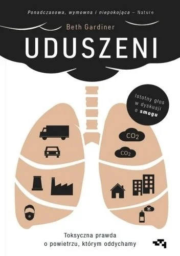 Beth Gardiner
Uduszeni
Toksyczna prawda o powietrzu, którym oddychamy