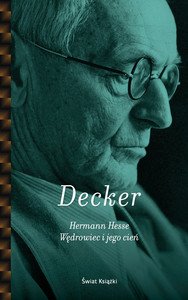 Gunnar Decker
Hermann Hesse
Wędrowiec i jego cień