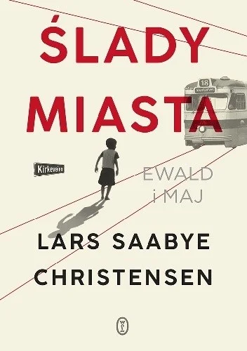 Lars Saabye Christensen
Ślady miasta. Ewald i Maj