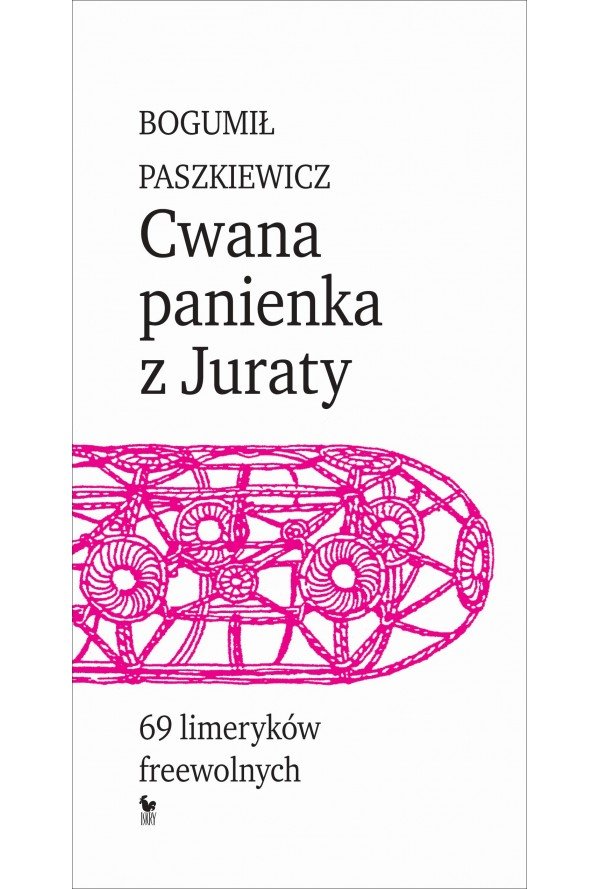 Bogumił Paszkiewicz
Cwana panienka z Juraty.
69 limeryków freewolnych