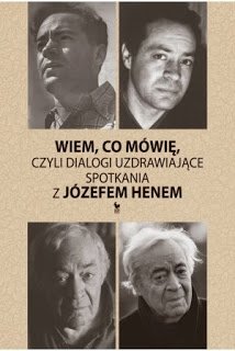 Wiem, co mówię, czyli dialogi uzdrawiające.
Spotkania z Józefem Henem