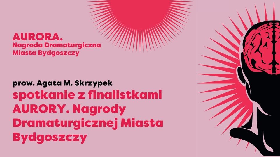Festiwal Prapremier 2022 Bydgoszcz. Spotkanie z finalistkami II. edycji AURORY. Nagrody Dramaturgicznej Miasta Bydgoszczy