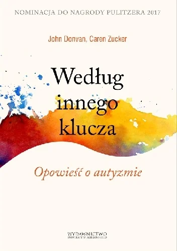 John Donvan, Caren Zucker
Według innego klucza. Opowieść o autyzmie