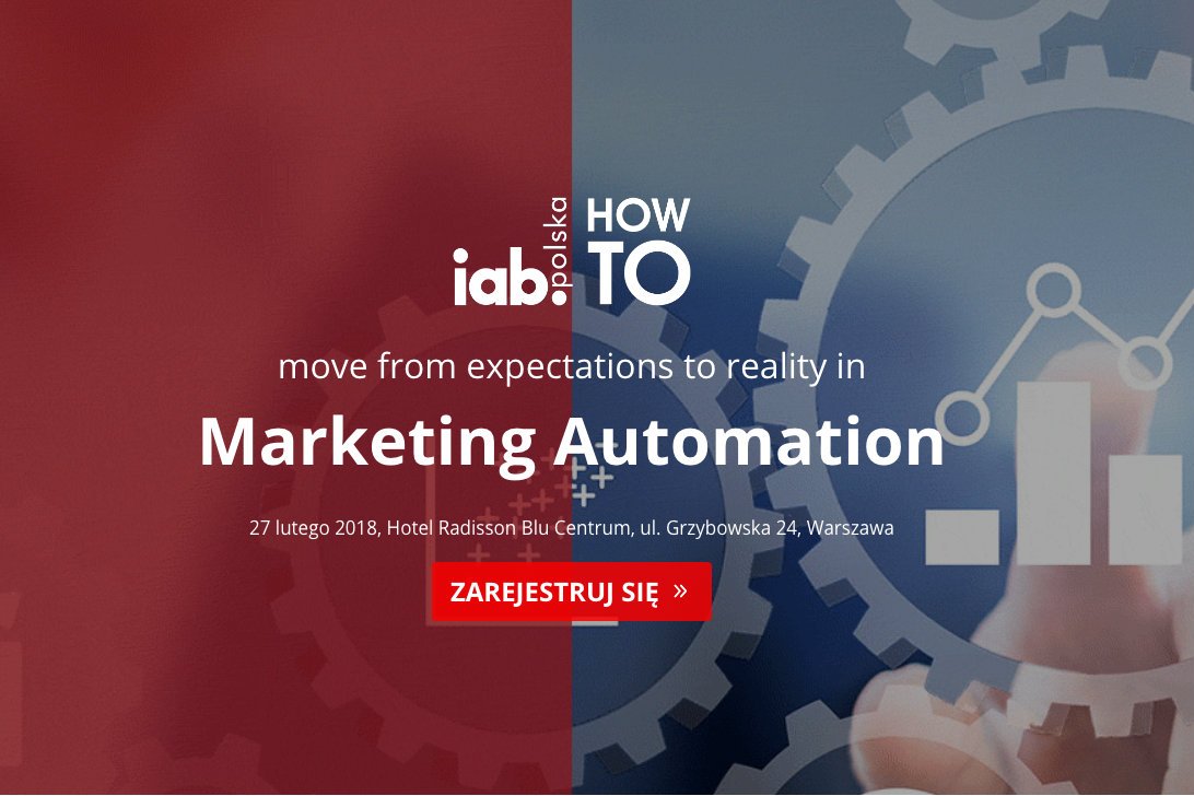 Konferencja "IAB HowTo move from expectations to reality in Marketing Automation" odbędzie się 27 lutego w Warszawie