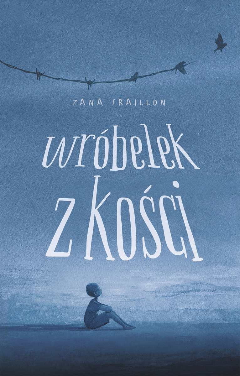 Zana Fraillon "Wróbelek z kości"