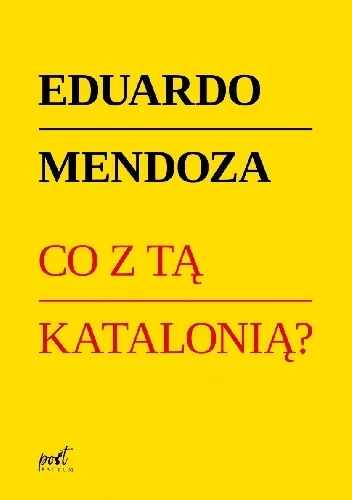 Eduardo Mendoza
Co z tą Katalonią?
tłum. Karolina Jaszecka