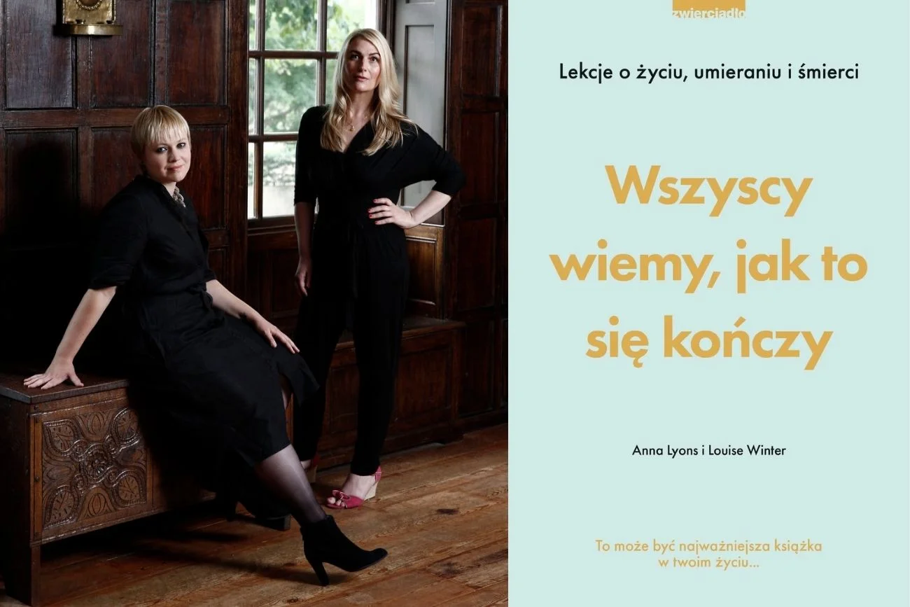 Przedsiębiorczyni pogrzebowa Louise Winter i doula umierania Anna Lyons, twórczynie projektu "Life. Death. Whatever" oraz autorki książki "Wszyscy wiemy, jak to się kończy"