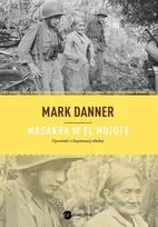 Mark Danner Zbrodnia w El Mozote